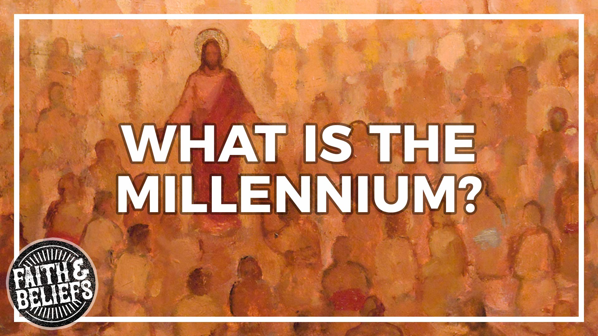 What Is The Millennium? - Saints Unscripted